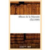 Album de la Marmite (Ed.1880) - Sans Auteur - 9782012522213