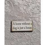 Beige magnet 5x10 cm. A home without a dog..