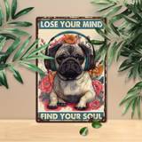1pc Durable Aluminum Metal Sign With Pug And Headphones - "lose Your Mind, Find Your Soul" - Inspirational Quote Wall Art For Home, Office, And Cafe Decor 8x12inch