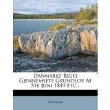 Danmarks Riges Gjennemsete Grundlov AF 5te Juni 1849 Etc... - 9781247207995