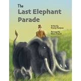 The Last Elephant Parade - Brandy Champeau - 9781732482333