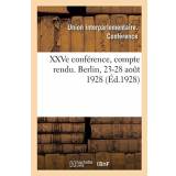 XXVe conference, compte rendu. Berlin, 23-28 aout 1928 - Union Interparlementaire - 9782329181356