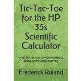 Tic-Tac-Toe for the HP 35s Scientific Calculator - Frederick Ruland - 9798667630524