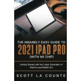 Insanely Easy Guide to the 2021 iPad Pro (with M1 Chip) - Scott La Counte - 9781629175591