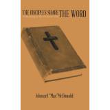 Disciples Share the Word - Ishmael "Mac"McDonald - 9781491835289