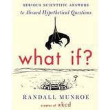 Randall munroe what if What If?: Serious Scientific Answers to Absurd Hypothetical Questions (Indbundet, 2014)