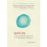 Spark Joy: An Illustrated Master Class on the Art of Organizing and Tidying Up (Indbundet, 2016)