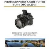 Photographer's Guide to the Sony Dsc-Rx10 II (Hæftet, 2015)