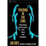 Trading in the Zone: Maximizing Performance with Focus and Discipline (Indbundet, 2001)
