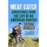 Meat Eater: Adventures from the Life of an American Hunter (Hæftet, 2013)