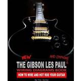 The New Gibson Les Paul and Epiphone Wiring Diagrams Book How to Wire and Hot Rod Your Guitar (Hæftet, 2009)