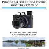 Photographer's Guide to the Sony Dsc-Rx100 IV (Hæftet, 2015)