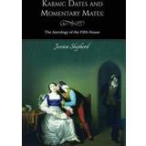 Karmic Dates and Momentary Mates: The Astrology of the Fifth House (Hæftet, 2014)