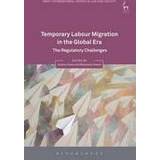 Temporary Labour Migration in the Global Era (Indbundet, 2016)