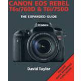 Canon eos 750d Canon Rebel T6s/EOS 760D &; Rebel T6i/EOS 750D (Hæftet, 2015)
