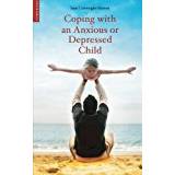 Coping with an Anxious or Depressed Child: A Guide for Parents and Carers (Coping with (Oneworld))