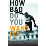 Engelsk - Sport Bøger How Bad Do You Want it? (Hæftet, 2016)