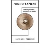 Phono sapiens: det langsomme pattedyr på speed (Hæftet, 2016)