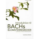 Introduktion til Bachs Blomsterremedier: Et selvstudie i Dr. Bachs behandlingssystem (Hæftet, 2014)