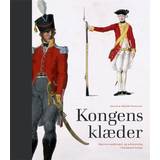 Kongens klæder: uniformer og udrustning i den danske hær indtil 1816 og den norske hær indtil 1814 (Indbundet, 2014)