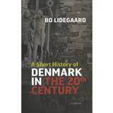 Bo lidegaard A Short History of Denmark in the 20th Century (E-bog, 2014)