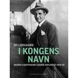 Bo lidegaard I Kongens Navn - Henrik Kauffmann i dansk diplomati 1919-58 (E-bog, 2013)