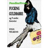 FUCKING GULDBARRE og 9 andre historier: Pendlerprosa. Læs på din iPad eller iPhone eller PC (E-bog, 2012)