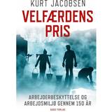 Velfærdens pris: Arbejderbeskyttelse og arbejdsmiljø gennem 150 år (E-bog, 2011)