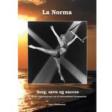 Flere sprog Lydbøger La Norma, sorg savn og succes - incl. CD med engelsk oversættelse: sorg, savn og succes - en trapezstjernes vej til international berømmelse (Lydbog, CD)