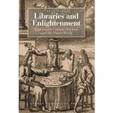Libraries and Enlightenment: Eighteenth-Century Norway and the Outer World (E-bog, 2014)