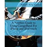 A Newbies Guide to Using GarageBand For iPhone and iPod touch