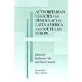 Authoritarian Legacies and Democracy in Latin America and Southern Europe (Helen Kellogg Institute for International Studies)