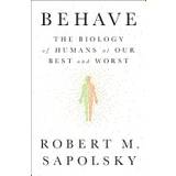 behave the biology of humans at our best and worst