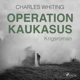 Operation Kaukasus (Lydbog, MP3, 2017)
