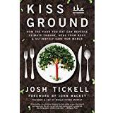 Kiss the Ground: How the Food You Eat Can Reverse Climate Change, Heal Your Body & Ultimately Save Our World