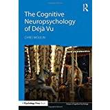 The Cognitive Neuropsychology of Déjà Vu (Essays in Cognitive Psychology)
