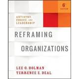 Reframing Organizations: Artistry, Choice, and Leadership (Hæftet, 2017)
