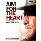 Aim for the Heart: The Films of Clint Eastwood (Indbundet, 2009)