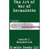 The Art of War of Bernadotte (Hæftet, 2013)