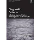 Diagnostic Cultures: A Cultural Approach to the Pathologization of Modern Life (Indbundet, 2016)