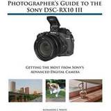 Photographer's Guide to the Sony Dsc-Rx10 III (Hæftet, 2016)