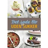 Bøger Det søde liv uden tilsat sukker (Hæftet, 2013)