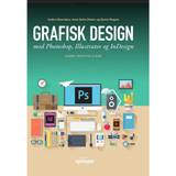 Grafisk design med Photoshop, Illustrator og InDesign: Adobe Creative Cloud CC (Hæftet, 2017)