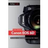 Canon EOS 6D: The Guide to Understanding and Using Your Camera (Hæftet)