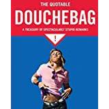 The Little Book of Douchebags: 500 Douchiest Things Ever Said