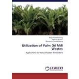 Utilization of Palm Oil Mill Wastes: Applications for Natural Rubber Antioxidant