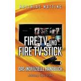 Amazon Fire TV und Fire TV Stick - das inoffizielle Handbuch (Hæftet, 2015)