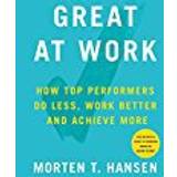 Great at Work: How Top Performers Do Less, Work Better, and Achieve More (Hæftet, 2018)