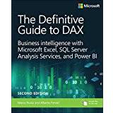 The Definitive Guide to DAX: Business intelligence with Microsoft Excel, SQL Server Analysis Services, and Power BI (Business Skills)