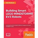 Building Smart LEGO MINDSTORMS EV3 Robots: Leverage the LEGO MINDTORMS EV3 platform to build intelligent robots